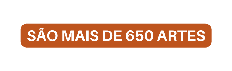 SÃO MAIS DE 650 ARTES